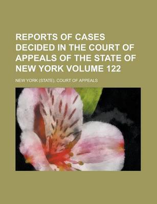 Book cover for Reports of Cases Decided in the Court of Appeals of the State of New York Volume 122