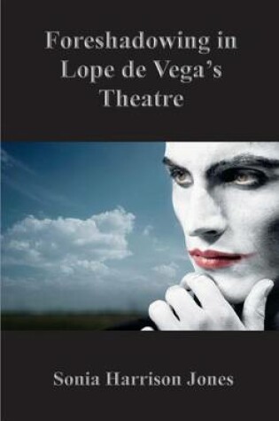 Cover of Foreshadowing in Lope de Vega's Theatre