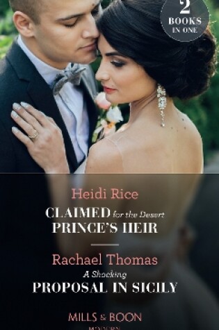 Cover of Claimed For The Desert Prince's Heir / A Shocking Proposal In Sicily