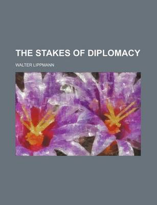 Book cover for The Stakes of Diplomacy (Volume 443)
