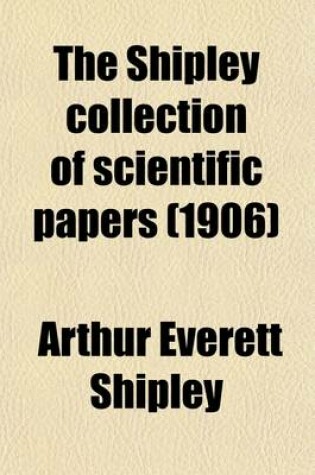 Cover of The Shipley Collection of Scientific Papers (Volume 130)