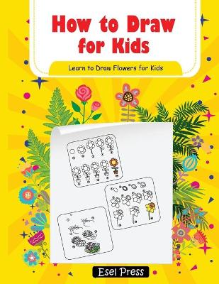 Book cover for How to Draw Learn to Draw Flowers for Kids
