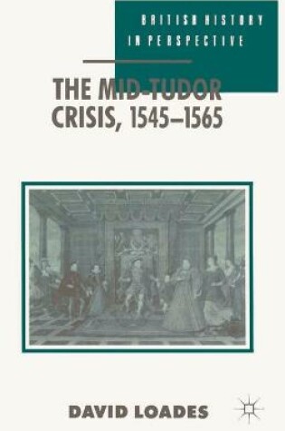 Cover of The Mid-Tudor Crisis, 1545-1565