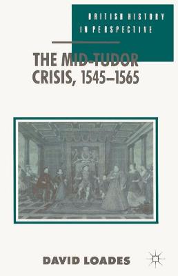 Cover of The Mid-Tudor Crisis, 1545-1565