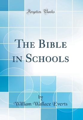 Book cover for The Bible in Schools (Classic Reprint)