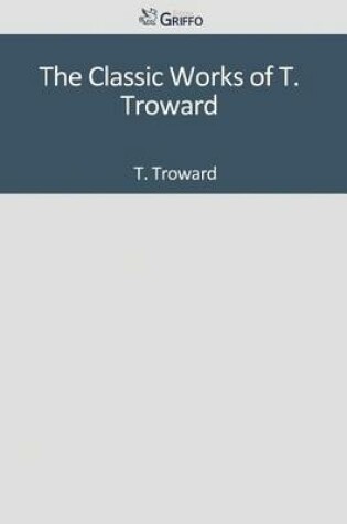 Cover of The Classic Works of T. Troward