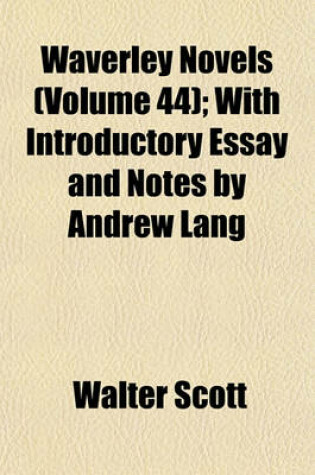 Cover of Waverley Novels (Volume 44); With Introductory Essay and Notes by Andrew Lang