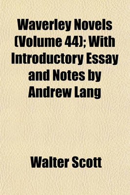 Book cover for Waverley Novels (Volume 44); With Introductory Essay and Notes by Andrew Lang