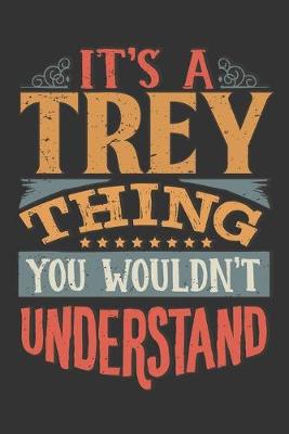 Book cover for Its A Trey Thing You Wouldnt Understand