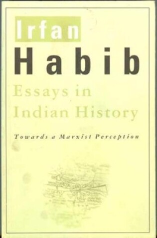 Cover of Essays in Indian History - Towards a Marxist Perception
