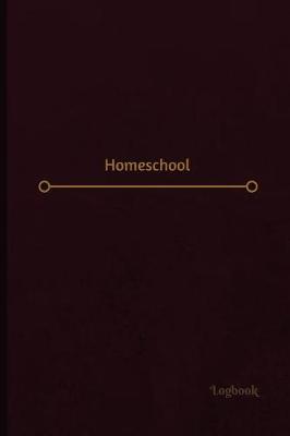 Book cover for Homeschool Log (Logbook, Journal - 120 pages, 6 x 9 inches)