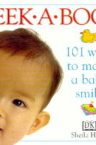 Cover of Peek A Boo: 101 Ways to Make A Baby Smile