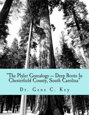 Cover of "The Plyler Genealogy --- Deep Roots In Chesterfield County, South Carolina"