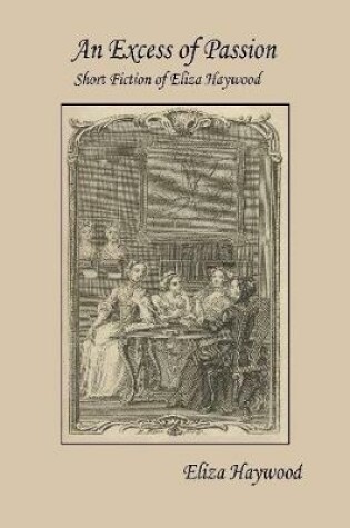 Cover of An Excess of Passion: Short Fiction of Eliza Haywood