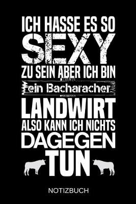 Book cover for Ich hasse es so sexy zu sein aber ich bin ein Bacharacher Landwirt also kann ich nichts dagegen tun