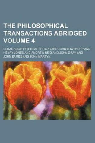 Cover of The Philosophical Transactions Abridged Volume 4