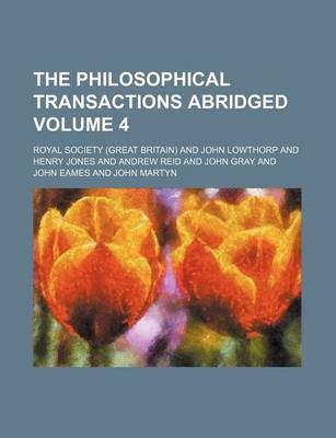 Book cover for The Philosophical Transactions Abridged Volume 4