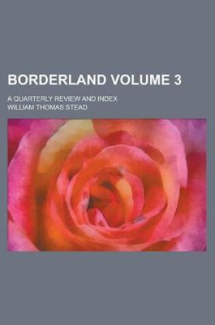 Cover of Borderland; A Quarterly Review and Index Volume 3