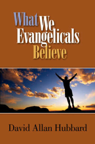 Cover of What We Evangelicals Believe