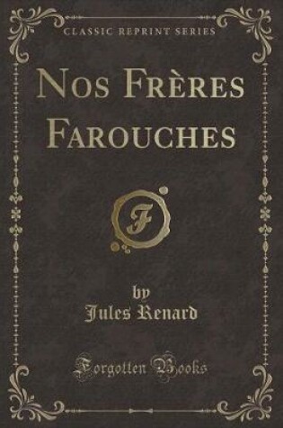Cover of Nos Frères Farouches (Classic Reprint)