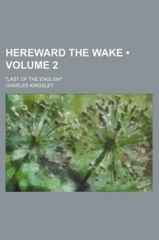 Cover of Hereward the Wake (Volume 2); "Last of the English"