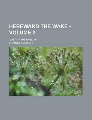 Book cover for Hereward the Wake (Volume 2); "Last of the English"