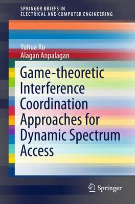 Book cover for Game-theoretic Interference Coordination Approaches for Dynamic Spectrum Access