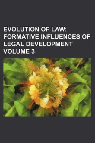 Cover of Evolution of Law; Formative Influences of Legal Development Volume 3