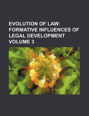 Book cover for Evolution of Law; Formative Influences of Legal Development Volume 3