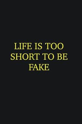 Book cover for Life is too short to be fake