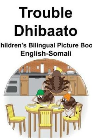 Cover of English-Somali Trouble/Dhibaato Children's Bilingual Picture Book