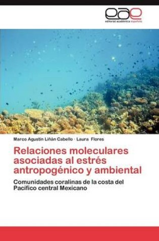 Cover of Relaciones Moleculares Asociadas Al Estres Antropogenico y Ambiental