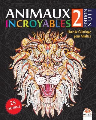 Book cover for Animaux Incroyables 2 - Edition Nuit