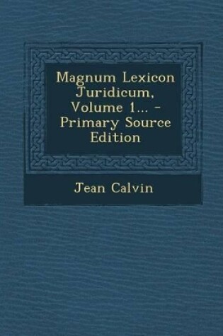 Cover of Magnum Lexicon Juridicum, Volume 1... - Primary Source Edition