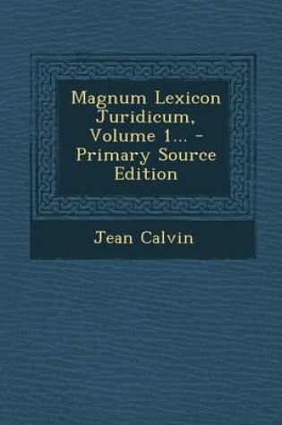 Cover of Magnum Lexicon Juridicum, Volume 1... - Primary Source Edition