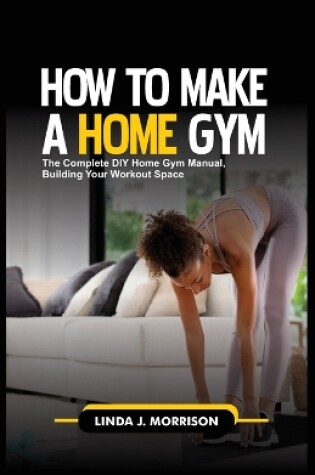 Cover of How to Make a Home Gym