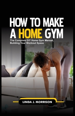 Cover of How to Make a Home Gym