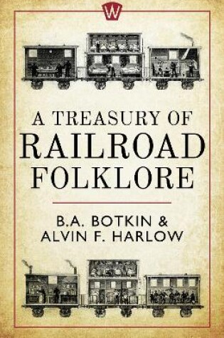 Cover of A Treasury of Railroad Folklore