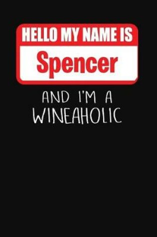 Cover of Hello My Name is Spencer And I'm A Wineaholic