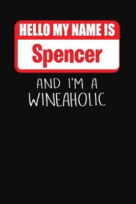 Book cover for Hello My Name is Spencer And I'm A Wineaholic