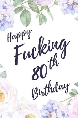 Book cover for Happy Fucking 80th Birthday