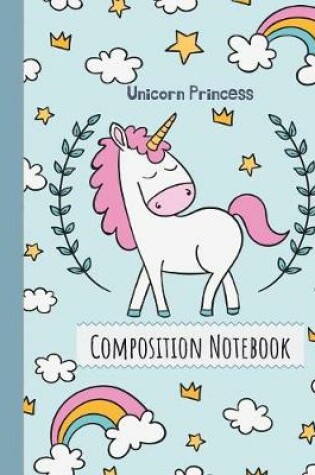 Cover of Unicorn Princess Composition Notebook