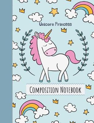 Book cover for Unicorn Princess Composition Notebook