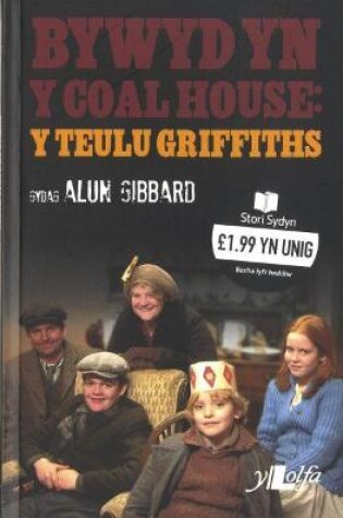 Cover of Cyfres Stori Sydyn: Bywyd yn y Coal House  Y Teulu Griffiths
