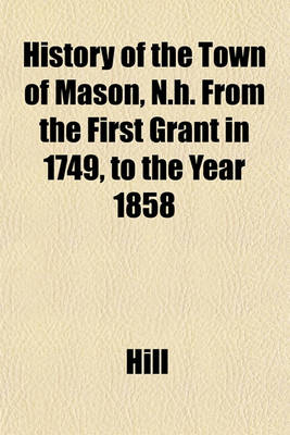 Book cover for History of the Town of Mason, N.H. from the First Grant in 1749, to the Year 1858