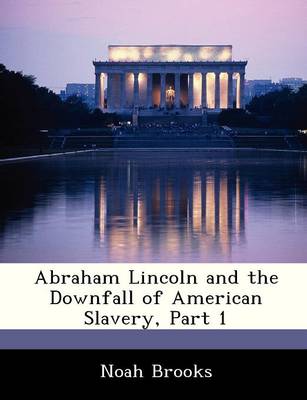 Book cover for Abraham Lincoln and the Downfall of American Slavery, Part 1