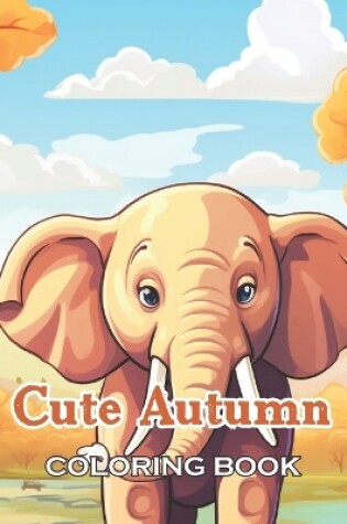 Cover of Cute Autumn Coloring Book for Kids