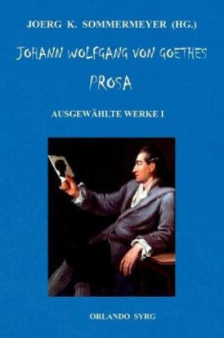 Cover of Johann Wolfgang von Goethes Prosa. Ausgewählte Werke I