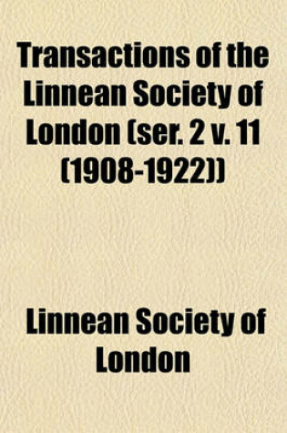 Cover of Transactions of the Linnean Society of London (Ser. 2 V. 11 (1908-1922))