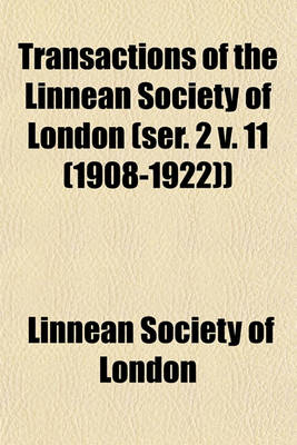 Book cover for Transactions of the Linnean Society of London (Ser. 2 V. 11 (1908-1922))